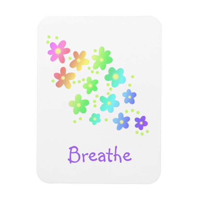"Breathe" Sweet Rainbow Flowers Magnet (Vertikal)