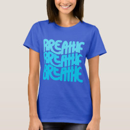 Breathe T Shirt