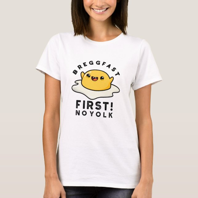 Breggfast First No Yolk Funny Egg Pun T Shirt (Framsida)