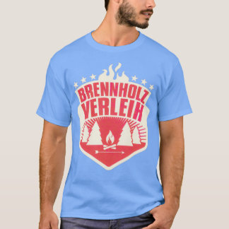 Brennholzverleih Best Gift  T Shirt