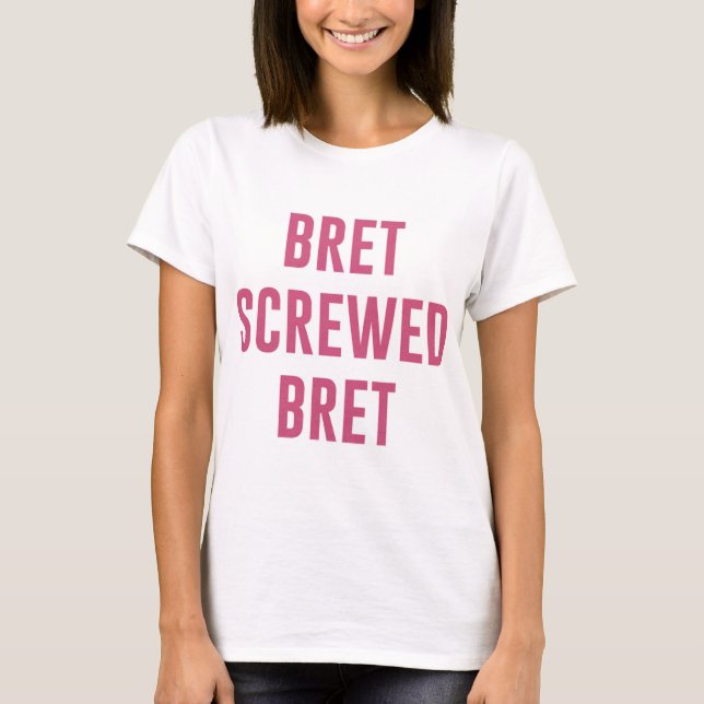 Bret Hart T-ShirtBret Screged Bret T Shirt (Framsida)