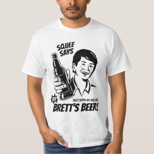 Bretts för Squee något att sägaförsök öl - T Shirt