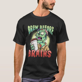 Brew before Brains Funny Zombie Coffee Humor Swea T Shirt