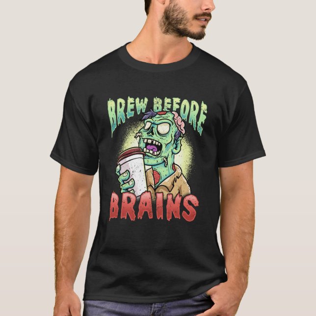 Brew before Brains Funny Zombie Coffee Humor Swea T Shirt (Framsida)
