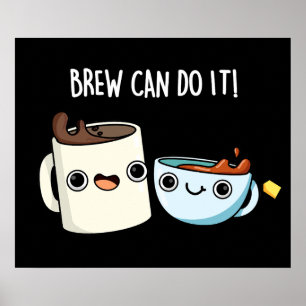 Brew kan göra det på ett bekvämt sätt med en tea P Poster