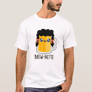 Brew-nette Funny Brunette Beer Pun T Shirt