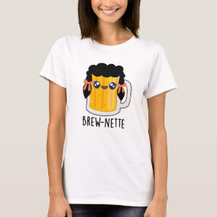 Brew-nette Funny Brunette Beer Pun T Shirt