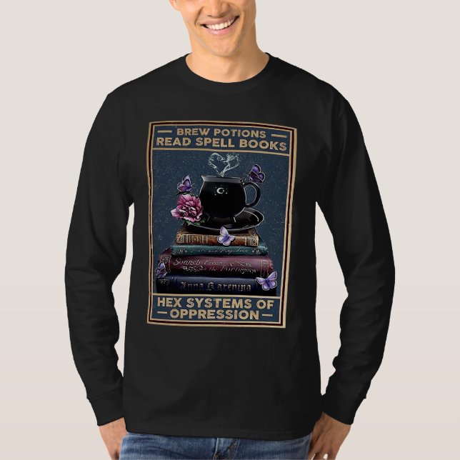 Brew Potions Read Spell Books Hex Systems Of Oppre T Shirt (Framsida)