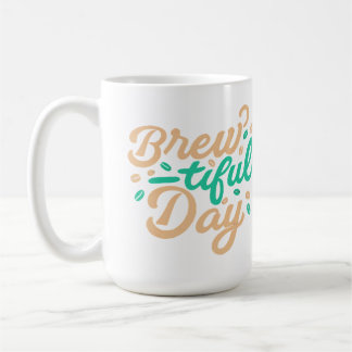 "Brew-tiful Day" klassisk Kaffemugg