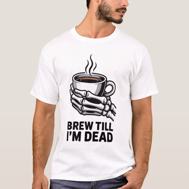 Brew tills jag är död Skeleton Coffee Halloween Te T Shirt (Framsida)