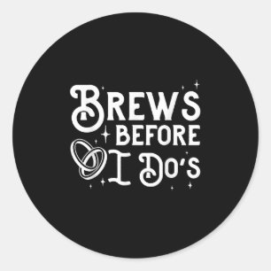 Brews Innan jag gör Groom Bride Bachelor Bachelore Runt Klistermärke