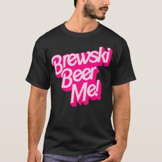 Brewski Beer Me T Shirt