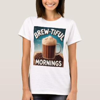 BREWTIFUL MORNINGS T SHIRT