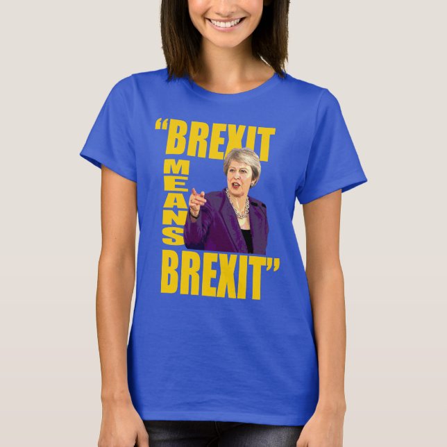 BREXIT BETYDER BREXIT, citationstecken för Theresa T Shirt (Framsida)