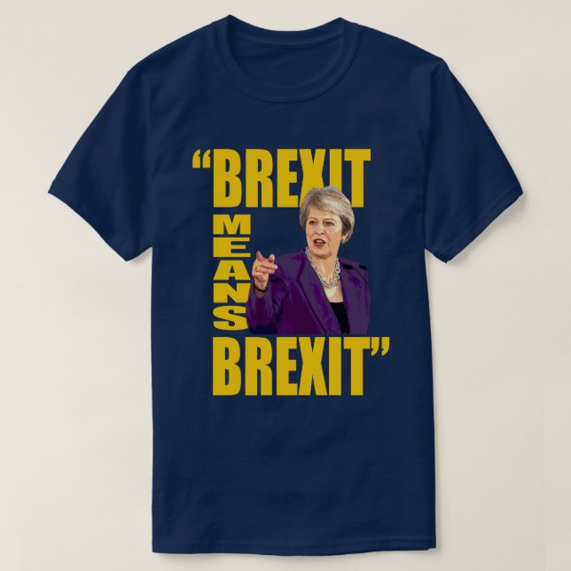 BREXIT BETYDER BREXIT, citationstecken för Theresa T Shirt (Design framsida)