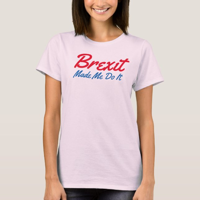 Brexit fick mig att göra det roliga t-shirt (Framsida)