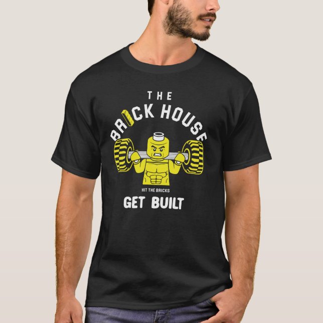 Brick House, Slå The Bricks, få Byggt - Gym T Shirt (Framsida)