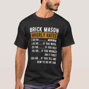 Brick Mason Hourly Rates Brickayer Masons Masonry T Shirt