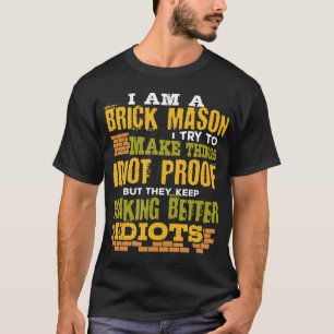 Brick Mason Idiot Proof Funny Brickayer Masonry T Shirt