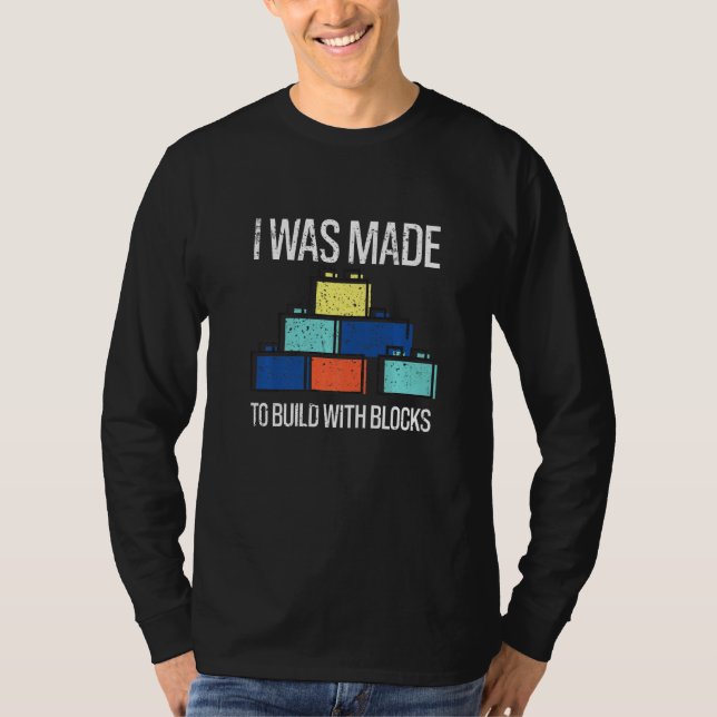 Bricks I Was Made To Build With Blocks Builder  1 T Shirt (Framsida)