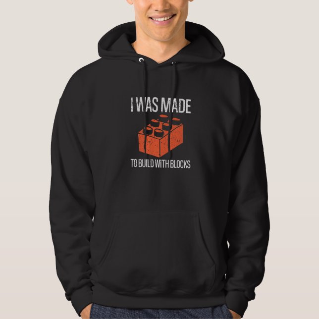 Bricks I Was Made To Build With Blocks Builder   Hoodie (Framsida)