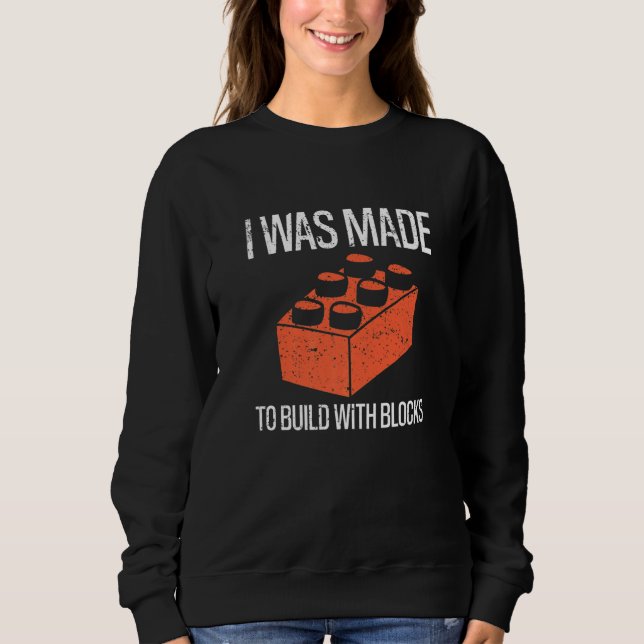 Bricks I Was Made To Build With Blocks Builder   T Shirt (Framsida)