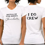 Bridans syster | I Do Crew White T Shirt<br><div class="desc">Den här vita bakteriepartigarantin är för brudens syster. Om du vill redigera texten klickar du på knappen Anpassa. Kom ihåg att redigera båda sidor.</div>