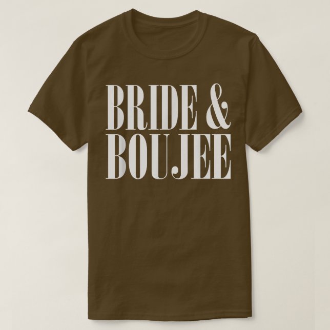 Bride And Boujee Bachelorette Party Wedding Funny  T Shirt (Design framsida)