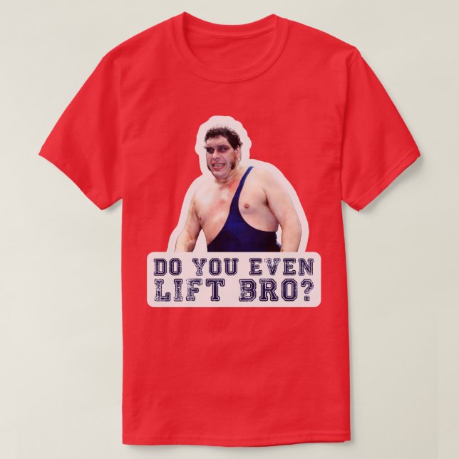 Bride Andre the Giant do you even Hiss Bro T Shirt (Design framsida)