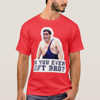 Bride Andre the Giant do you even Hiss Bro T Shirt