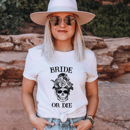 Bride eller Die Bachelorette Party Customized Möhi T Shirt