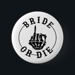 Bride eller Die Skeleton Ring Finger Gothic Bachel Knapp<br><div class="desc">Bride eller Die Skeleton Ring Finger Gothic Bachelorette</div>