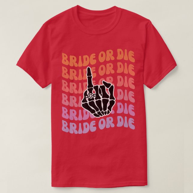 Bride eller Die Til Death do US Party Bachelorette T Shirt (Design framsida)
