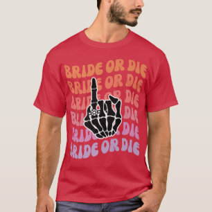 Bride eller Die Til Death do US Party Bachelorette T Shirt