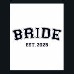 Bride Est. 2025 Fiancée Fru Bachelorette Par Poster<br><div class="desc">Bride Est. 2025 Fiancée Fru Bachelorette Party Bröllop 1</div>