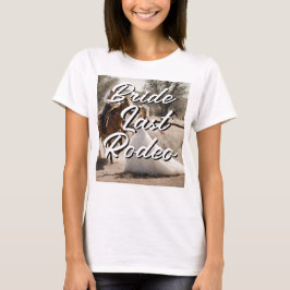 Bride last Rodeo T Shirt