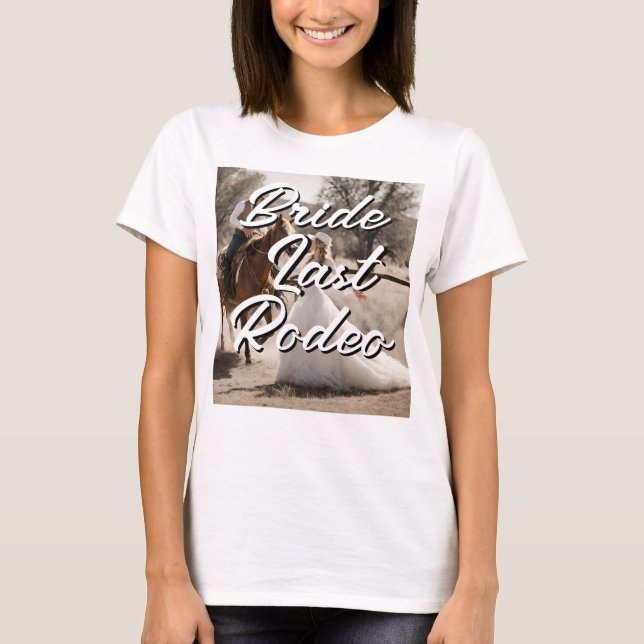 Bride last Rodeo T Shirt (Framsida)