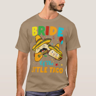 Bride Little Taco Birthday Funny Taco de Mayo L T Shirt