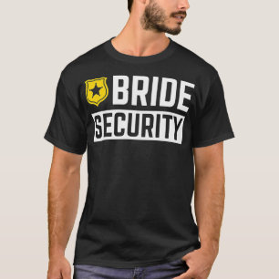 Bride Security Funny Bröllop Brudens sida T Shirt