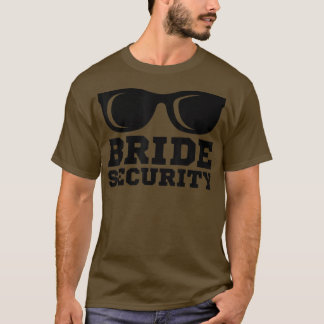 Bride Security Sunglasses Bröllop Bridesmaid T-Shi T Shirt