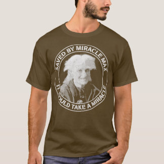Bride sparad av Miracle Max T Shirt