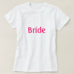 Bride T Shirt<br><div class="desc">Bride T-Shirt med ord "Bride" på framsidan lämplig för bröllop-repetition, repetitionsmiddag, bachelorette-fest eller evenemang kring bröllop</div>