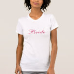 Bride T Shirt<br><div class="desc">En perfekt till bruden eller vill bli brud!</div>