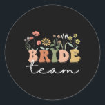 Bride Team Bröllop Bride WildblommBachelorette P Runt Klistermärke<br><div class="desc">Bride Team Bröllop Bride WildblommBachelorette Party Tees</div>