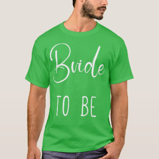 Bride to be fny Bride T Shirt