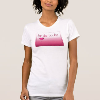 Bride to BE Shirt Tee