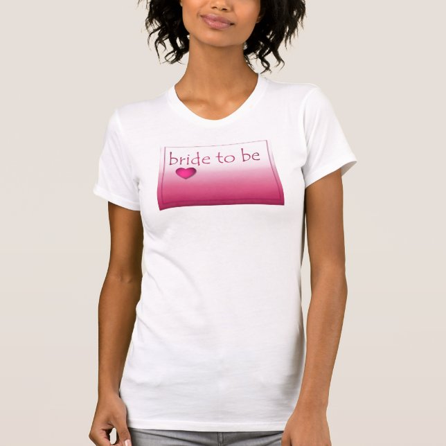 Bride to BE Shirt Tee (Framsida)