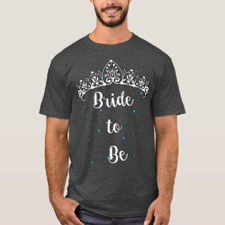 Bride to be Tiara T Shirt