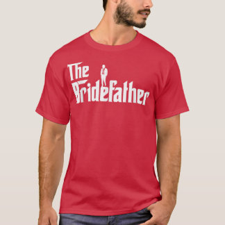 Bridefather Great Father of the Bride Men Daddy Da T Shirt