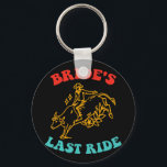Brides Last Ride - Bachelorette Party Cowgirl Cou Nyckelring<br><div class="desc">Bride's Last Ride - Bachelorette Party Cowgirl Land</div>